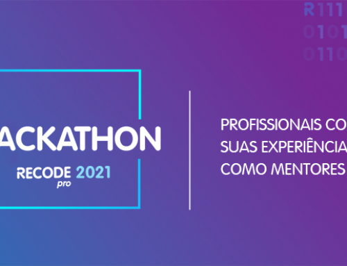 Hackathon Recode Pro 2021: 7 depoimentos de profissionais que atuaram como mentores